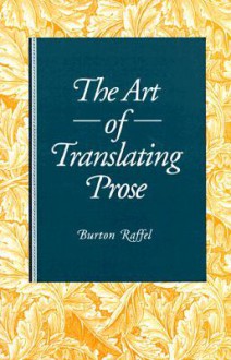 Art of Translating Prose - Burton Raffel