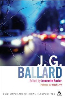 J. G. Ballard: Contemporary Critical Perspectives - Jeannette Baxter