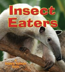 Insect Eaters - Bobbie Kalman