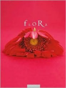 Flora: A Contemporary Collection of Floral Photography - B. Pedersen, Michael Porciello, Andrea Birnbaum