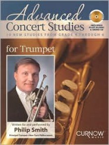 Advanced Concert Studies for Trumpet: 19 New Studies from Grade 4 Through 6 - Philip Smith