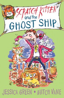 Scratch Kitten and the Ghost Ship - Jessica Green, Mitch Vane