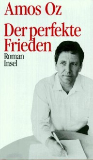 Der perfekte Frieden - Amos Oz, Ruth Achlama