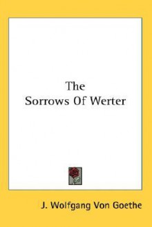 The Sorrows of Werter - Johann Wolfgang von Goethe