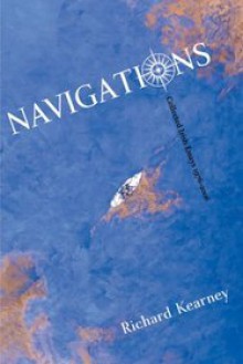 Navigations: Collected Irish Essays, 1976-2006 - Richard Kearney