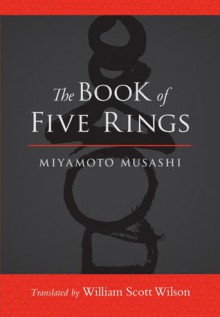 The Book of Five Rings - Miyamoto Musashi, William Scott Wilson, Shiro Tsujimura