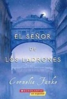 El Senor De Los Ladrones / Thief Lord - Cornelia Funke