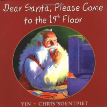 Dear Santa, Please Come to the 19th Floor - Yin, Chris Soentpiet