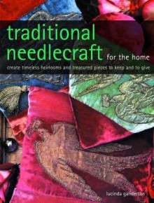 Traditional Needlecraft for the Home - Lucinda Ganderton