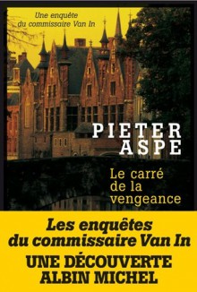 Le carré de la vengeance - Pieter Aspe, Emmanuèle Sandron