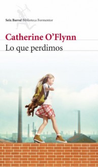 Lo que perdimos (Biblioteca Formentor) - Catherine O Flynn