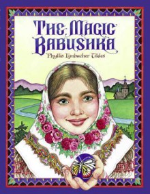 The Magic Babushka - Phyllis Limbacher Tildes