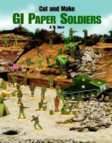 Cut and Make GI Paper Soldiers - A.G. Smith