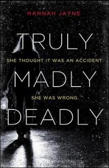 Truly, Madly, Deadly - Hannah Jayne