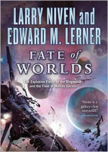 Fate of Worlds: Return from the Ringworld - Larry Niven, Edward M. Lerner, Tom Weiner