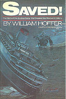 Saved: The Story of the Andrea Doria..the Greatest Sea Rescue in History - William Hoffer