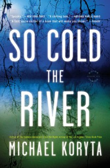 So Cold the River - Michael Koryta