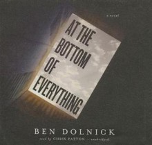 At the Bottom of Everything - Ben Dolnick, Chris Patton