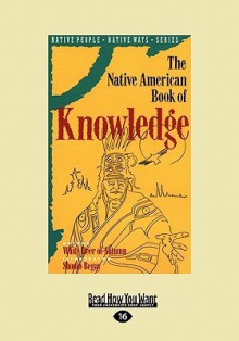 The Native American Book of Knowledge (Easyread Large Edition) - White Deer of Autumn, Shonto Begay