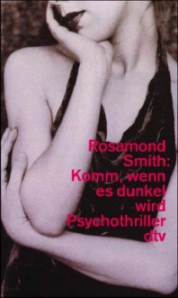 Komm, wenn es dunkel wird - Rosamond Smith, Joyce Carol Oates