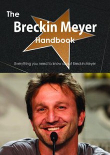 The Breckin Meyer Handbook - Everything You Need to Know about Breckin Meyer - Emily Smith