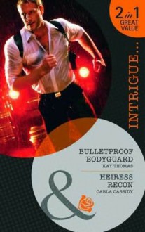 Bulletproof Bodyguard / Heiress Recon - Kay Thomas, Carla Cassidy