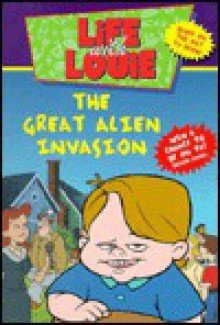 Life with Louie #1: Great Alien Invasion - Katy Hall