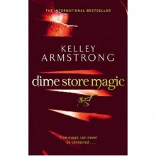 Dime Store Magic - Kelley Armstrong