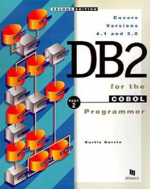 DB2 for the Cobol Programmer, Part 2 - Curtis Garvin, Anne Prince