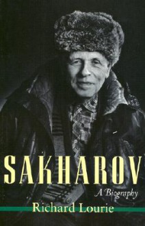 Sakharov: A Biography - Richard Lourie