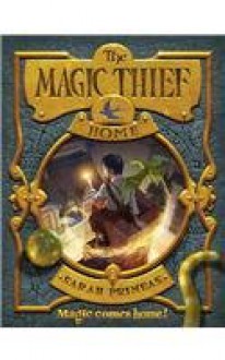 The Magic Thief: Home - Sarah Prineas, Antonio Javier Caparo