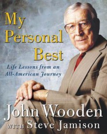 My Personal Best: Life Lessons from an All-American Journey - John Wooden, Steve Jamison