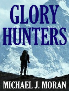 Glory Hunters - Michael J. Moran