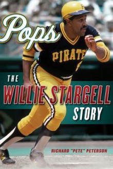 Pops: The Willie Stargell Story - Richard "Pete" Peterson