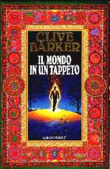 Il mondo in un tappeto - Clive Barker, Roberta Rambelli