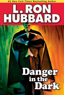 Danger in the Dark - L. Ron Hubbard