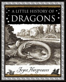 A Little History of Dragons (Wooden Books Gift Book) - Joyce Hargreaves