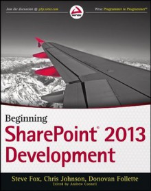 Beginning SharePoint 2013 Development (Wrox Programmer to Programmer) - Steve Fox, Chris Johnson, Donovan Follette