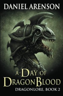 A Day of Dragon Blood - Daniel Arenson