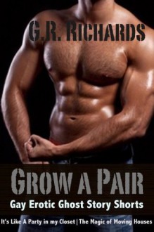 Grow A Pair: Gay Erotic Ghost Story Shorts - G.R. Richards