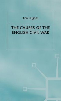 The Causes of the English Civil War - Ann Hughes