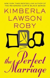 The Perfect Marriage - Kimberla Lawson Roby