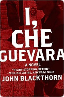 I, Che Guevara - John Blackthorn