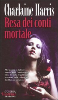 Resa dei conti mortale (Sookie Stackhouse, #11) - Charlaine Harris