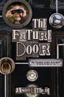 The Future Door (No Place Like Holmes) - Jason Lethcoe