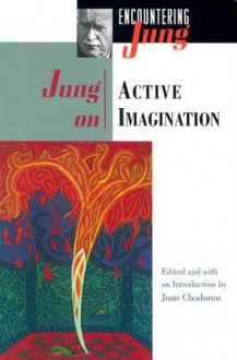 Jung on Active Imagination - C.G. Jung, Joan Chodorow