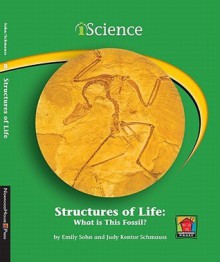 Structures of Life: What Is This Fossil? - Emily Sohn, Judy Kentor Schmauss