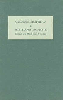 Poets and Prophets: Essays in Medieval Studies by G.T. Shepherd - G.T. Shepherd, John Pickles, Tom Shippey