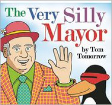 The Very Silly Mayor - Tom Tomorrow