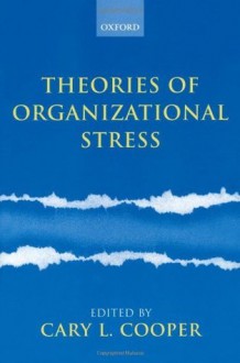 Theories of Organizational Stress - Cary L. Cooper